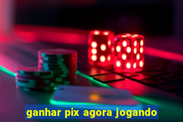 ganhar pix agora jogando